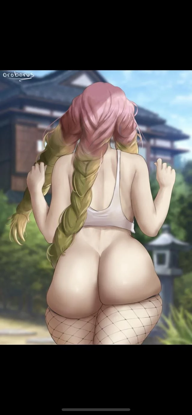 Gotta be the most divine ass I’ve ever seen (mitsuri)