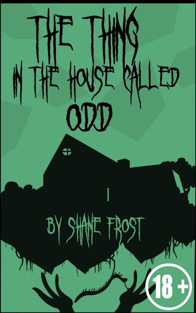 [Shane Frost] The Thing in the House Called Odd