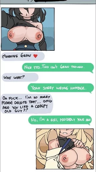“Nice. Tits. But unfortunately you got the wrong number. But don’t worry I’m a girl just like you.” (Wanna be a girl who gets sends nudes by a random girl on accident.)