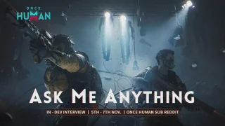 [Once Human] r/OnceHumanOfficial AMA on 5th - 7th Nov, 2025
